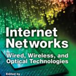 خرید و دانلود نسخه کامل کتاب Internet Networks: Wired, Wireless, and Optical Technologies (Devices, Circuits, and Systems)