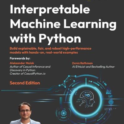 خرید و دانلود نسخه کامل کتاب Interpretable Machine Learning with Python: Build explainable, fair and robust high-performance models