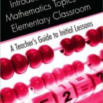 خرید و دانلود نسخه کامل کتاب Introducing Difficult Mathematics Topics in the Elementary Classroom: A Teachers Guide to Initial Lessons