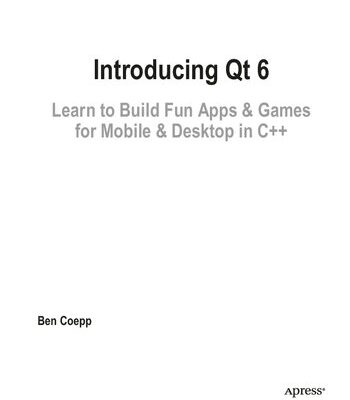 خرید و دانلود نسخه کامل کتاب Introducing Qt 6: Learn to Build Fun Apps & Games for Mobile & Desktop in C++