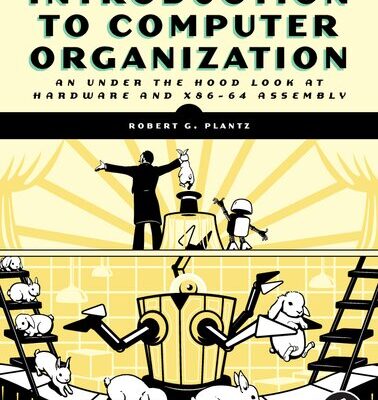 خرید و دانلود نسخه کامل کتاب Introduction to Computer Organization: An Under the Hood Look at Hardware and x86-64 Assembly