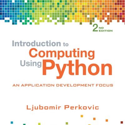 خرید و دانلود نسخه کامل کتاب Introduction to Computing Using Python: An Application Development Focus