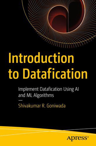 خرید و دانلود نسخه کامل کتاب Introduction to Datafication : Implement Datafication Using AI and ML Algorithms_686548b304b34.jpeg خرید و دانلود نسخه کامل کتاب Introduction to Datafication : Implement Datafication Using AI and ML Algorithms