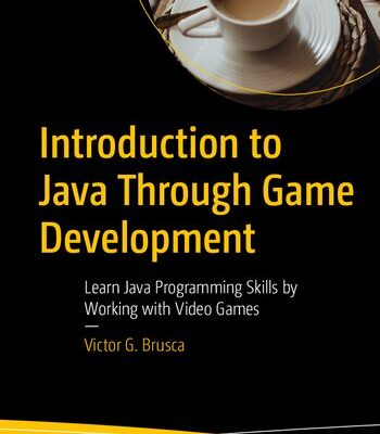 خرید و دانلود نسخه کامل کتاب Introduction to Java Through Game Development: Learn Java Programming Skills by Working with Video Games