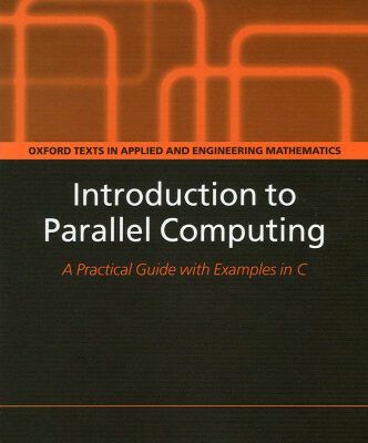 خرید و دانلود نسخه کامل کتاب Introduction to parallel computing: [a practical guide with examples in C]