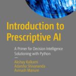 خرید و دانلود نسخه کامل کتاب Introduction to Prescriptive AI: A Primer for Decision Intelligence Solutioning with Python