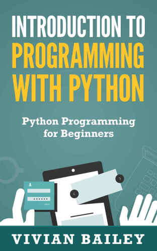 خرید و دانلود نسخه کامل کتاب Introduction to Programming with Python – Python Programming for Beginners_68716b401da74.jpeg خرید و دانلود نسخه کامل کتاب Introduction to Programming with Python – Python Programming for Beginners