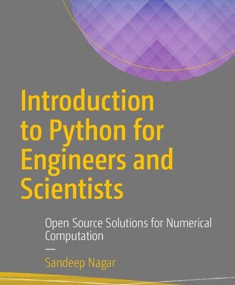 خرید و دانلود نسخه کامل کتاب Introduction to Python for Engineers and Scientists: Open Source Solutions for Numerical Computation