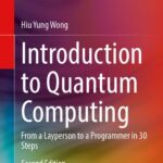 خرید و دانلود نسخه کامل کتاب Introduction to Quantum Computing: From a Layperson to a Programmer in 30 Steps, 2nd Edition