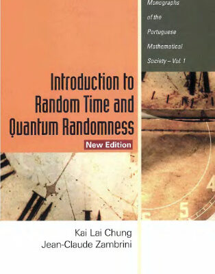 خرید و دانلود نسخه کامل کتاب Introduction to Random Time and Quantum Randomness (Monographs of the Portuguese Mathematical Society, V. 1)