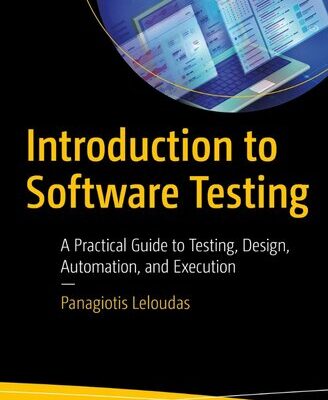 خرید و دانلود نسخه کامل کتاب Introduction to Software Testing: A Practical Guide to Testing, Design, Automation, and Execution