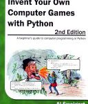 خرید و دانلود نسخه کامل کتاب Invent Your Own Computer Games with Python: A Beginner’s Guide to Computer Programming in Python