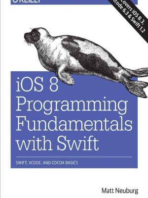 خرید و دانلود نسخه کامل کتاب iOS 8 Programming Fundamentals with Swift Swift, Xcode, and Cocoa Basics