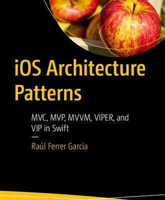 خرید و دانلود نسخه کامل کتاب iOS Architecture Patterns: MVC, MVP, MVVM, VIPER, and VIP in Swift