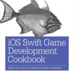 خرید و دانلود نسخه کامل کتاب iOS Swift Game Development Cookbook: Simple Solutions for Game Development Problems