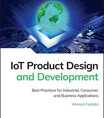 خرید و دانلود نسخه کامل کتاب IoT Product Design and Development: Best Practices for Industrial, Consumer, and Business Applications