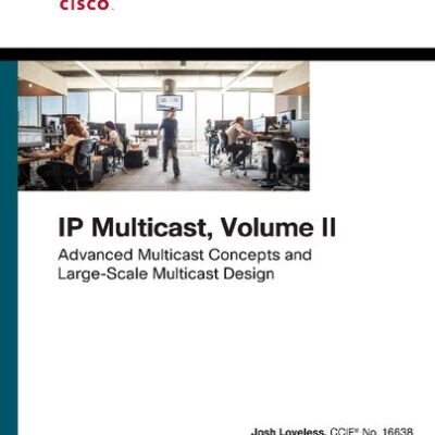 خرید و دانلود نسخه کامل کتاب IP Multicast, Volume II: Advanced Multicast Concepts and Large-Scale Multicast Design