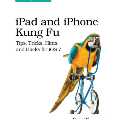 خرید و دانلود نسخه کامل کتاب iPad and iPhone Kung Fu: Tips, Tricks, Hints, and Hacks for iOS 7