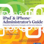 خرید و دانلود نسخه کامل کتاب IPad & iPhone administrator’s guide : [enterprise deployment strategies and security solutions]