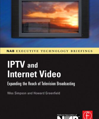 خرید و دانلود نسخه کامل کتاب IPTV and Internet video: new markets in television broadcasting
