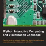 خرید و دانلود نسخه کامل کتاب IPython Interactive Computing and Visualization Cookbook: Over 100 hands-on recipes to sharpen your skills in high-performance numerical computing and data science with Python