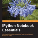 خرید و دانلود نسخه کامل کتاب IPython Notebook Essentials: Compute scientific data and execute code interactively with NumPy and SciPy