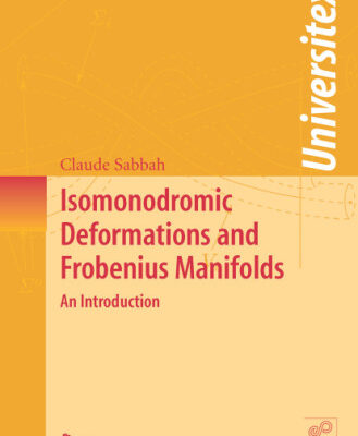 خرید و دانلود نسخه کامل کتاب Isomonodromic Deformations and Frobenius Manifolds: An Introduction