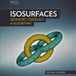 خرید و دانلود نسخه کامل کتاب Isosurfaces: Geometry, Topology, and Algorithms