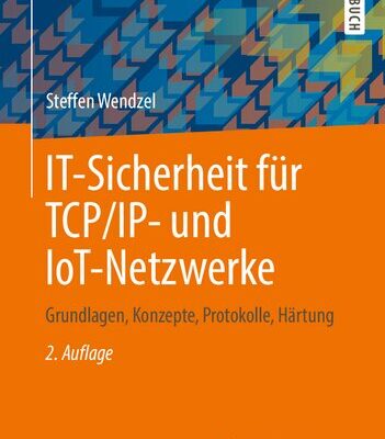 خرید و دانلود نسخه کامل کتاب IT-Sicherheit für TCP/IP- und IoT-Netzwerke: Grundlagen, Konzepte, Protokolle, Härtung