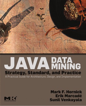 خرید و دانلود نسخه کامل کتاب Java Data Mining Strategy, Standard, and Practice A Practical Guide for architecture, design, and implementation