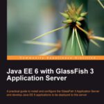 خرید و دانلود نسخه کامل کتاب Java EE 6 with GlassFish 3 Application Server