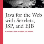 خرید و دانلود نسخه کامل کتاب Java for the Web with Servlets, JSP, and EJB: A Developer’s Guide to J2EE Solutions