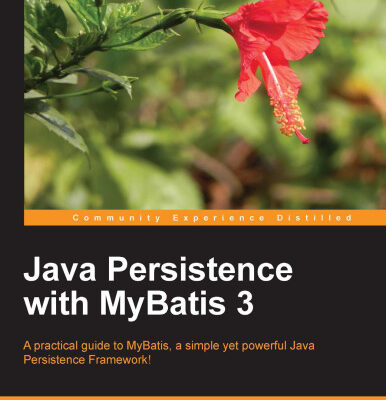 خرید و دانلود نسخه کامل کتاب Java Persistence with MyBatis 3: A practical guide to MyBatis, a simple yet powerful Java Persistence Framework!