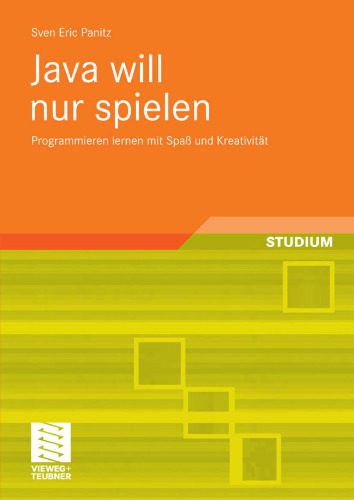 خرید و دانلود نسخه کامل کتاب Java will nur spielen: Programmieren lernen mit Spaß und Kreativität_68776dd1608ca.jpeg خرید و دانلود نسخه کامل کتاب Java will nur spielen: Programmieren lernen mit Spaß und Kreativität