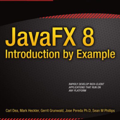 خرید و دانلود نسخه کامل کتاب JavaFX 8: Introduction by Example