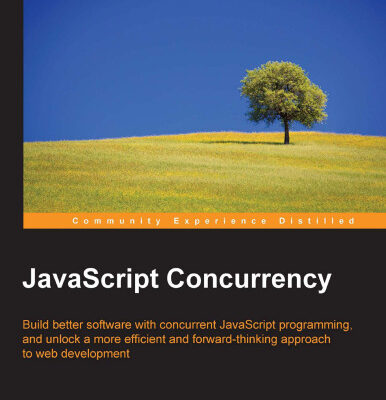 خرید و دانلود نسخه کامل کتاب JavaScript Concurrency: Build better software with concurrent JavaScript programming, and unlock a more efficient and forward thinking approach to web development