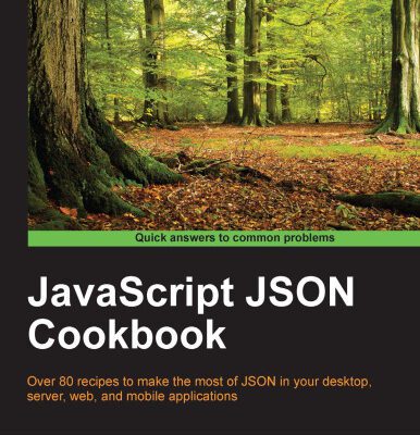 خرید و دانلود نسخه کامل کتاب JavaScript JSON Cookbook: Over 80 recipes to make the most of JSON in your desktop, server, web, and mobile applications