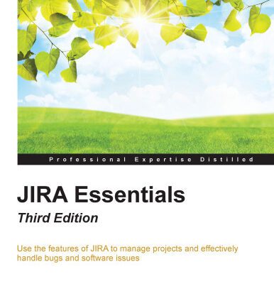 خرید و دانلود نسخه کامل کتاب JIRA Essentials, 3rd Edition: Use the features of JIRA to manage projects and effectively handle bugs and software issues