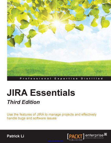 خرید و دانلود نسخه کامل کتاب JIRA Essentials, 3rd Edition: Use the features of JIRA to manage projects and effectively handle bugs and software issues_6879542a4d0c9.jpeg خرید و دانلود نسخه کامل کتاب JIRA Essentials, 3rd Edition: Use the features of JIRA to manage projects and effectively handle bugs and software issues