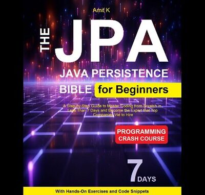 خرید و دانلود نسخه کامل کتاب JPA ( Java Persistence API ) For Beginner: Your Step-By-Step Guide For Beginner To Learn JPA Framework