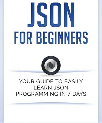 خرید و دانلود نسخه کامل کتاب Json for Beginners: Your Guide to Easily Learn Json In 7 Days