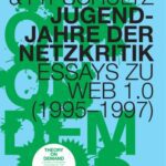 خرید و دانلود نسخه کامل کتاب Jugendjahre der Netzkritik, Essays zu Web 1.0 (1995 – 1997)