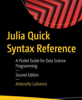 خرید و دانلود نسخه کامل کتاب Julia Quick Syntax Reference : A Pocket Guide for Data Science Programming