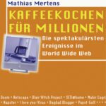 خرید و دانلود نسخه کامل کتاب Kaffeekochen fur Millionen. Die spektakularsten Ereignisse im World Wide Web