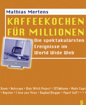 خرید و دانلود نسخه کامل کتاب Kaffeekochen fur Millionen. Die spektakularsten Ereignisse im World Wide Web