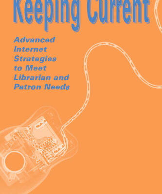 خرید و دانلود نسخه کامل کتاب Keeping Current: Advanced Internet Strategies to Meet Librarian and Patron Needs