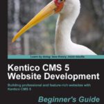 خرید و دانلود نسخه کامل کتاب Kentico CMS 5 Website Development: Beginner’s Guide