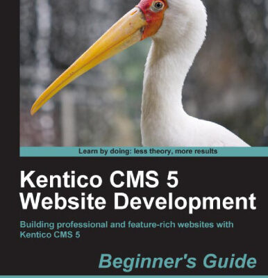 خرید و دانلود نسخه کامل کتاب Kentico CMS 5 Website Development: Beginner’s Guide