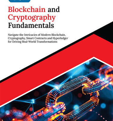 خرید و دانلود نسخه کامل کتاب Kickstart Blockchain and Cryptography Fundamentals: Navigate the Intricacies of Modern Blockchain, Cryptography, Smart Contracts and Hyperledger for Driving Real-World Transformations