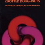 خرید و دانلود نسخه کامل کتاب Knotted doughnuts and other mathematical entertainments